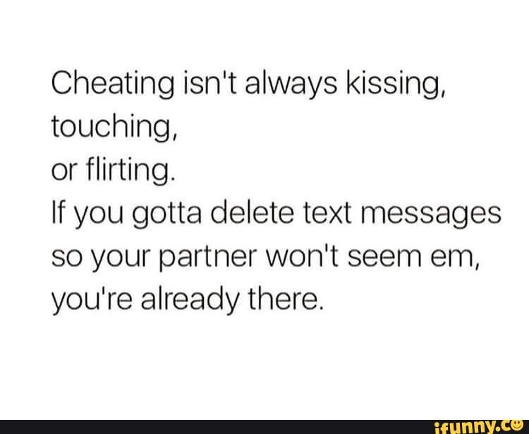 True on so many levels - Cheating isn't always kissing, touching, or ...