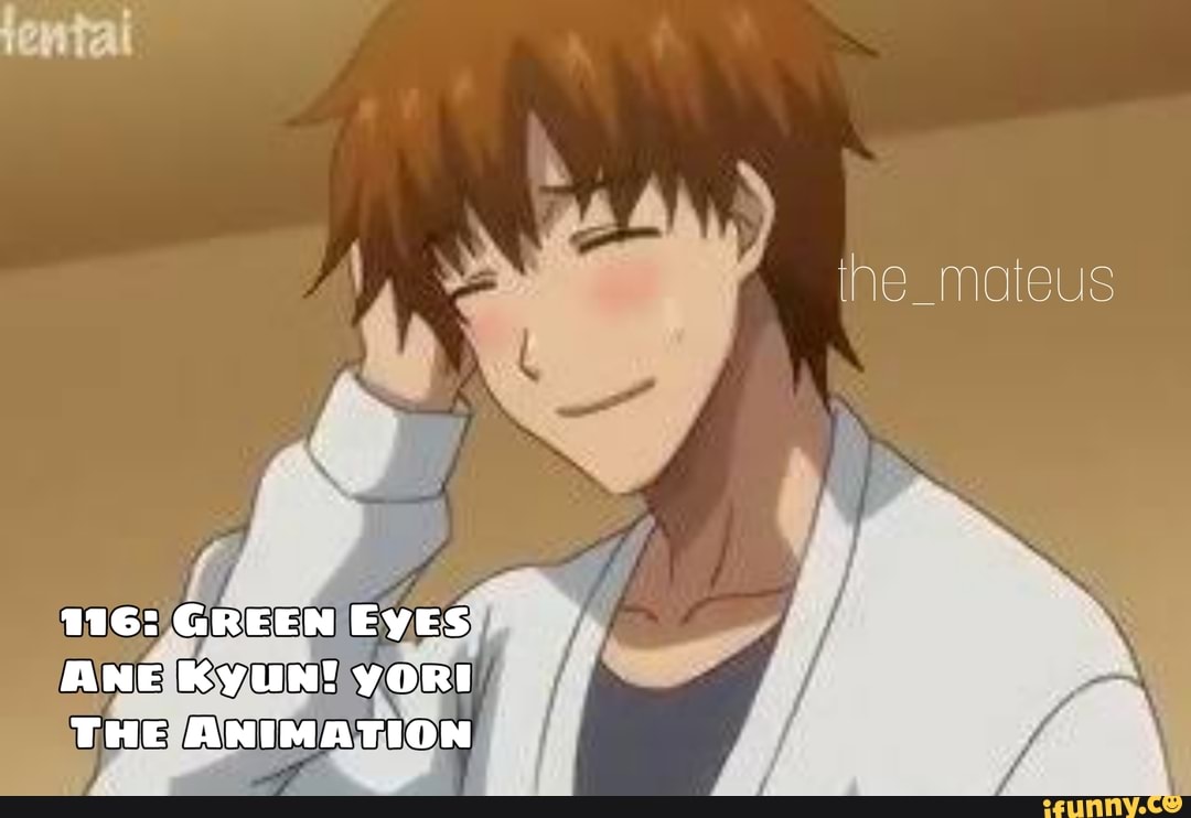 116: GREEN EYES AANE KyuUN! yORI THE ANIMATION - iFunny Brazil