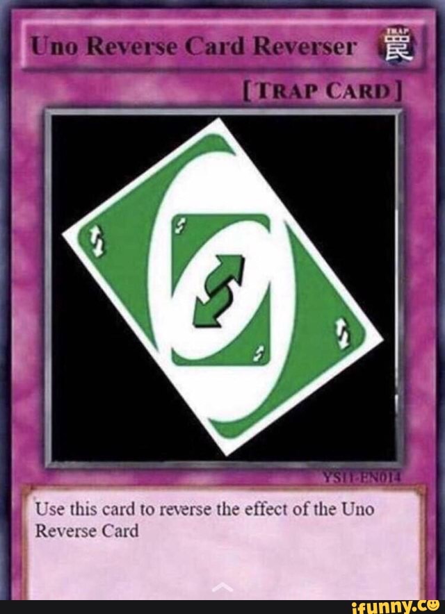Use this card to reverse the effect of the Uno Reverse Card - iFunny Brazil