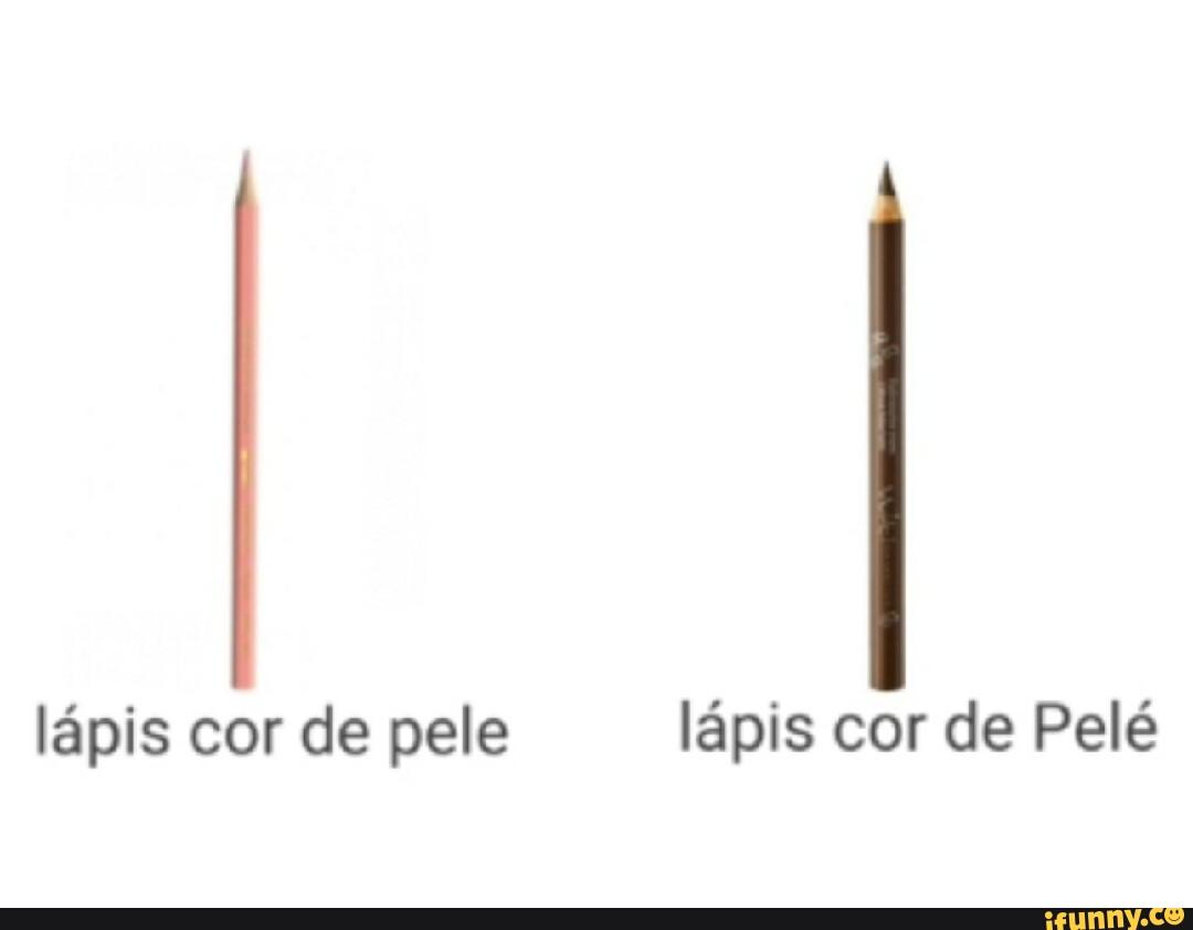 Lápis cor de pele lápis cor de Pelé - iFunny Brazil