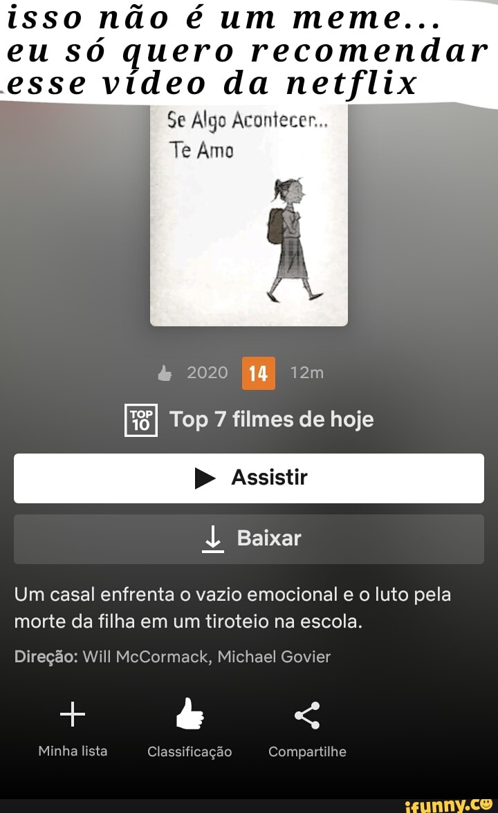 Isso não é um meme... eu só quero recomendar esse vídeo da netflix Se Algo  Acontecer...