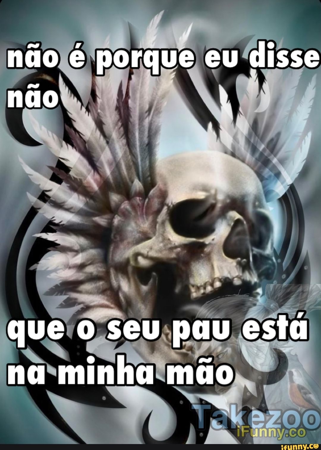 Não é porque eu disse não que o seu pau está na minha mão - iFunny Brazil