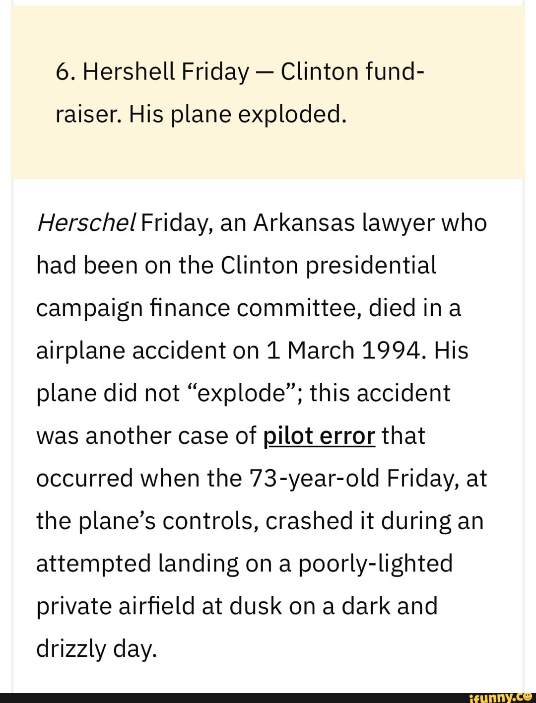 6. Hershell Friday Clinton fund raiser. His plane exploded. Herschel