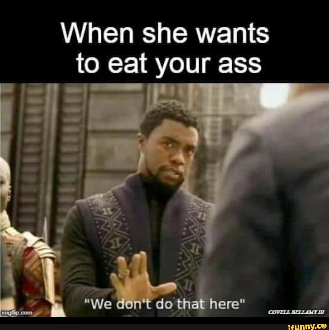 When she wants to eat your ass - iFunny Brazil