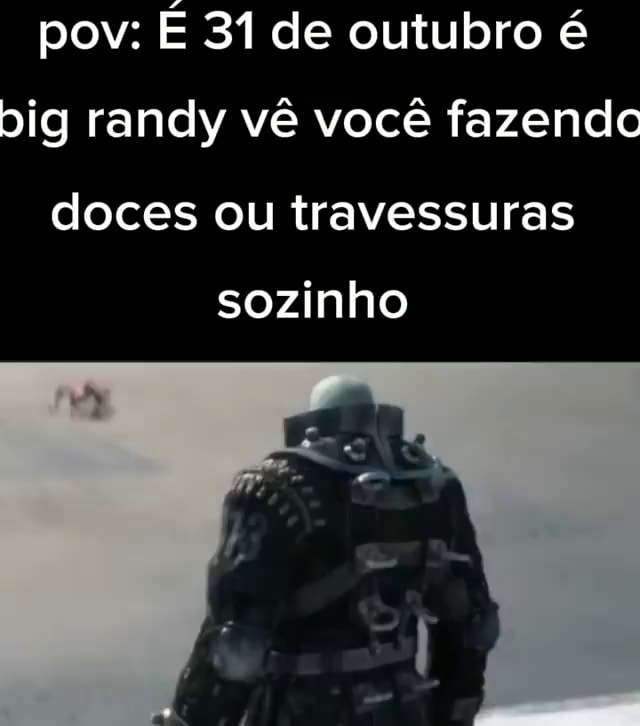 BIG D RANDY RECLOCTOBER 30 - iFunny Brazil