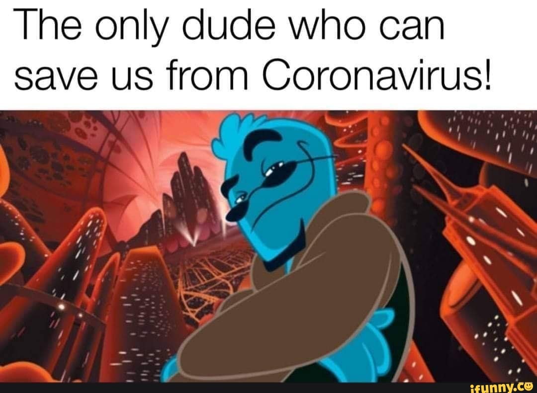 The only dude who can save us from Coronavirus! - iFunny Brazil