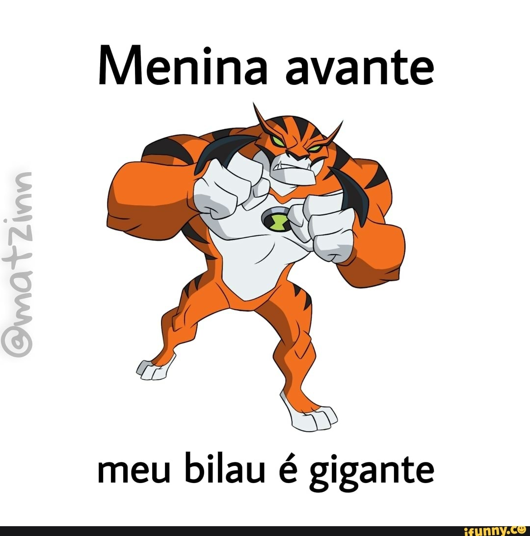 Menina avante meu bilau é gigante - iFunny Brazil