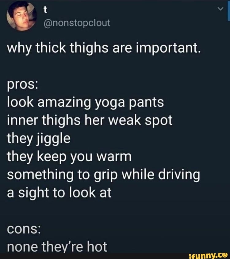 nonstopclout why thick thighs are important. pros: look amazing