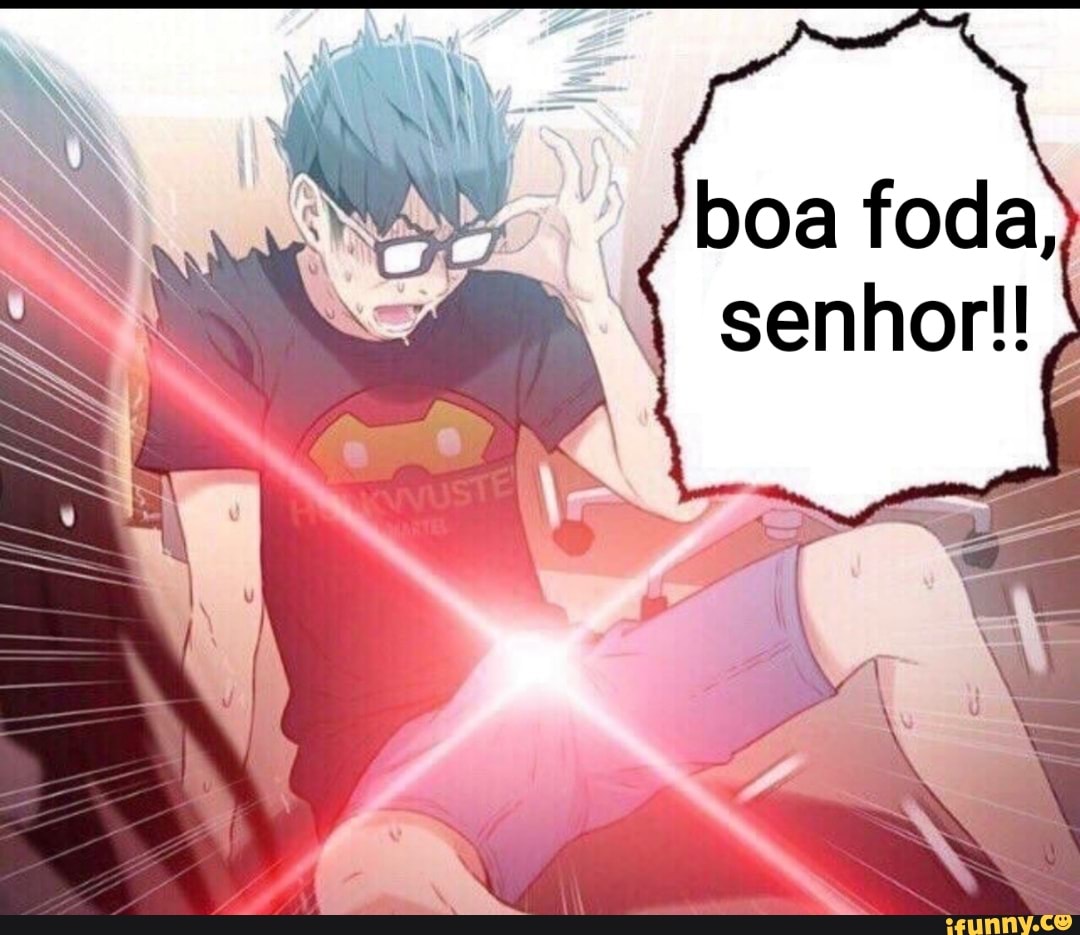 Boa foda, senhor!!, - iFunny Brazil