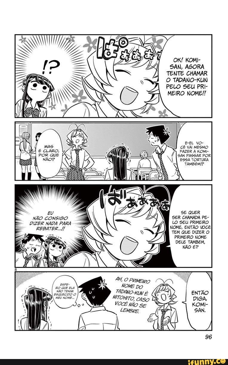 OK! KOMI- SAN, AGORA TENTE CHAMAR O TADANO-KUN PELO SEU PRI- MEIRO NOME!!  NÃO