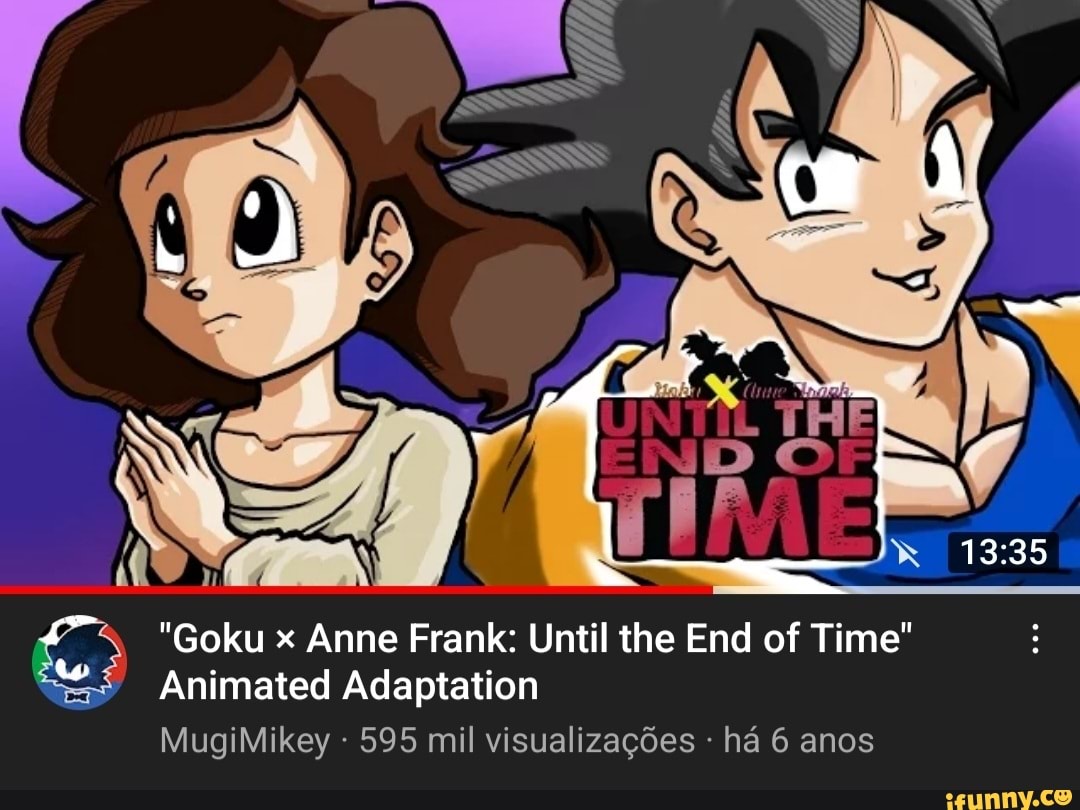 Goku Anne Frank: Until the End of Time