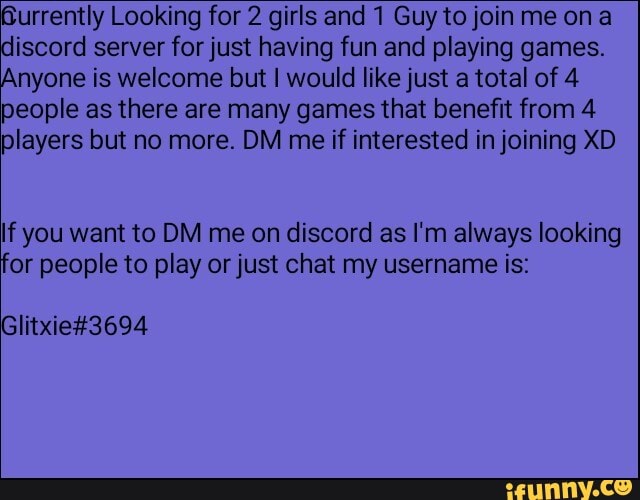 Urrently Looking for 2 girls and 1 Guy to join me on discord server for just