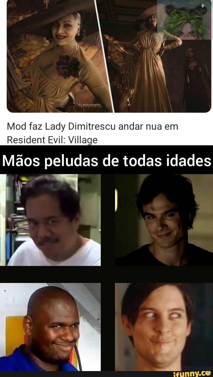 Mod faz Lady Dimitrescu andar nua em Resident Evil: Village Mãos peludas de  todas idades - iFunny Brazil