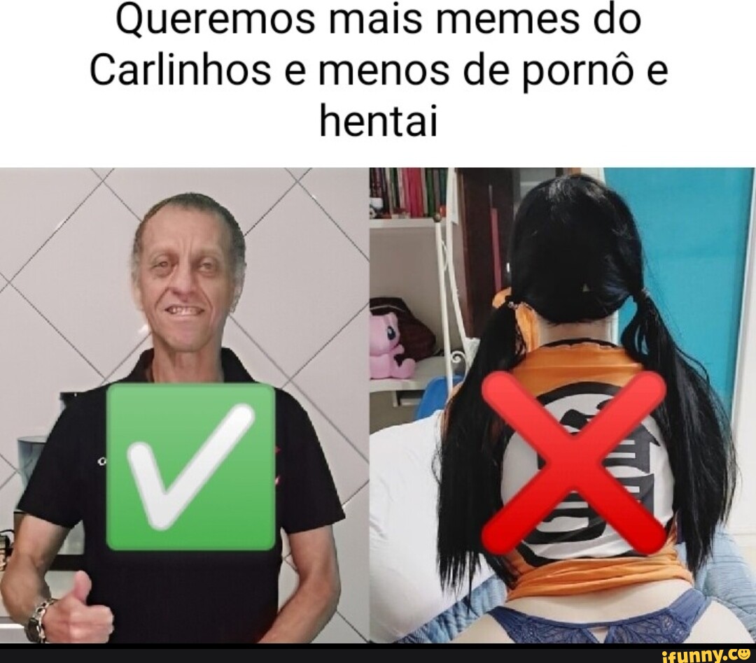 Queremos mais memes do Carlinhos e menos de pornô e hentai - iFunny Brazil