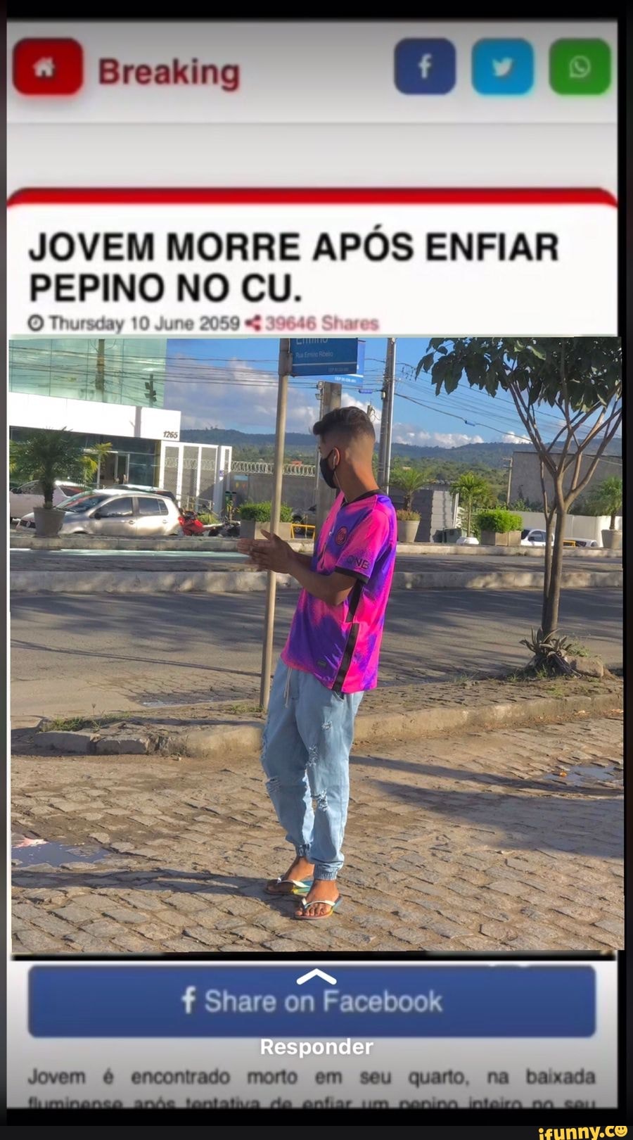 JOVEM MORRE APÓS ENFIAR PEPINO NO CU. Thursday 10 June 2059 Share on  Facebook Responder Jovem é encontrado morto em seu quarto, na baixada -  iFunny Brazil