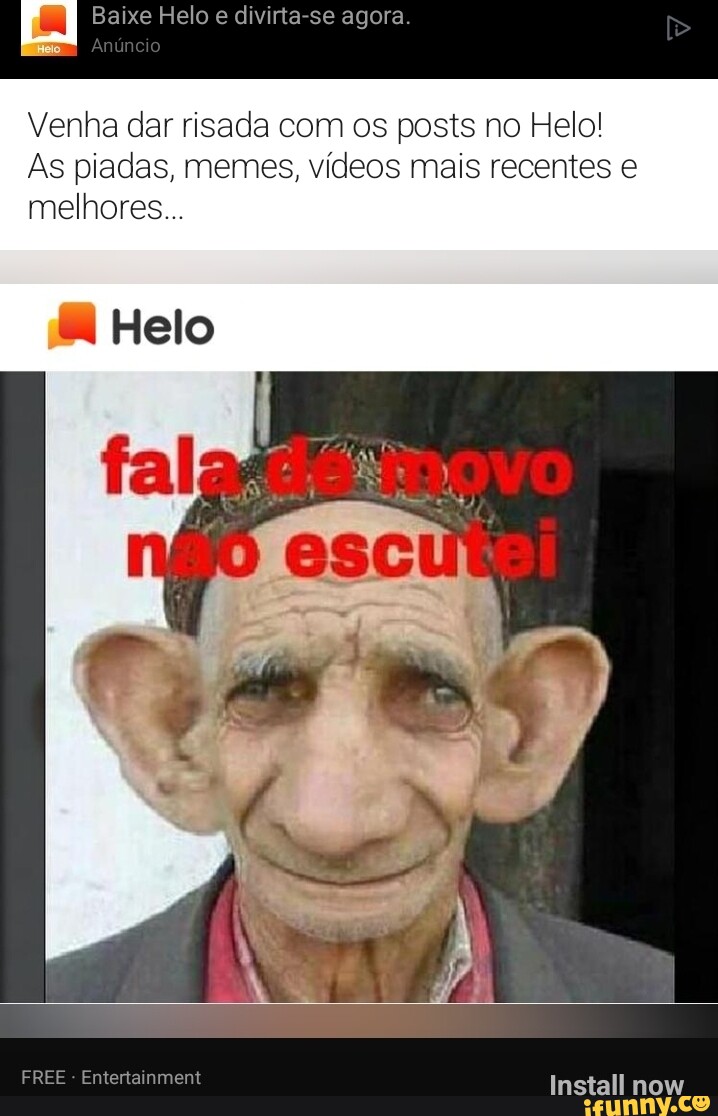 Baixe Helo e divirta-se agora. Venha dar risada com os posts no Helo! As  piadas, memes, vídeos mais recentes e melhores Helo Install now - iFunny  Brazil
