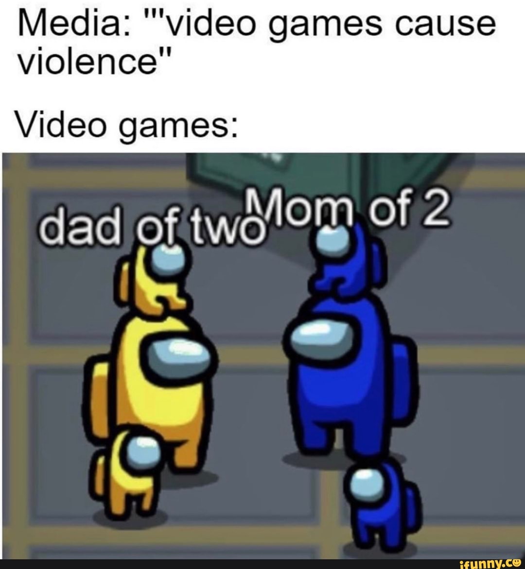 Memes That Make Fun Of 'Video Games Cause Violence' 