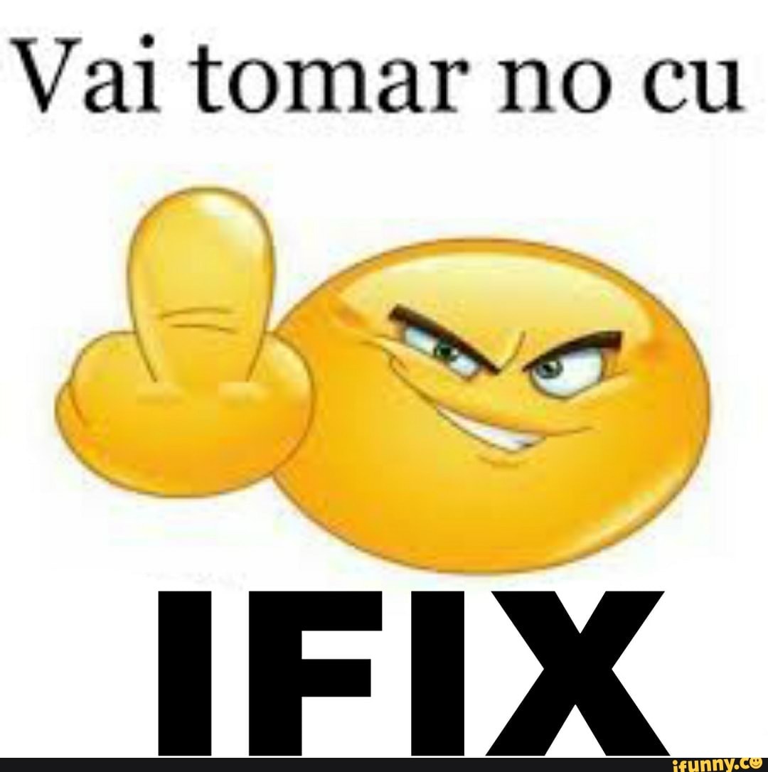 Vai tomar no cu - iFunny Brazil