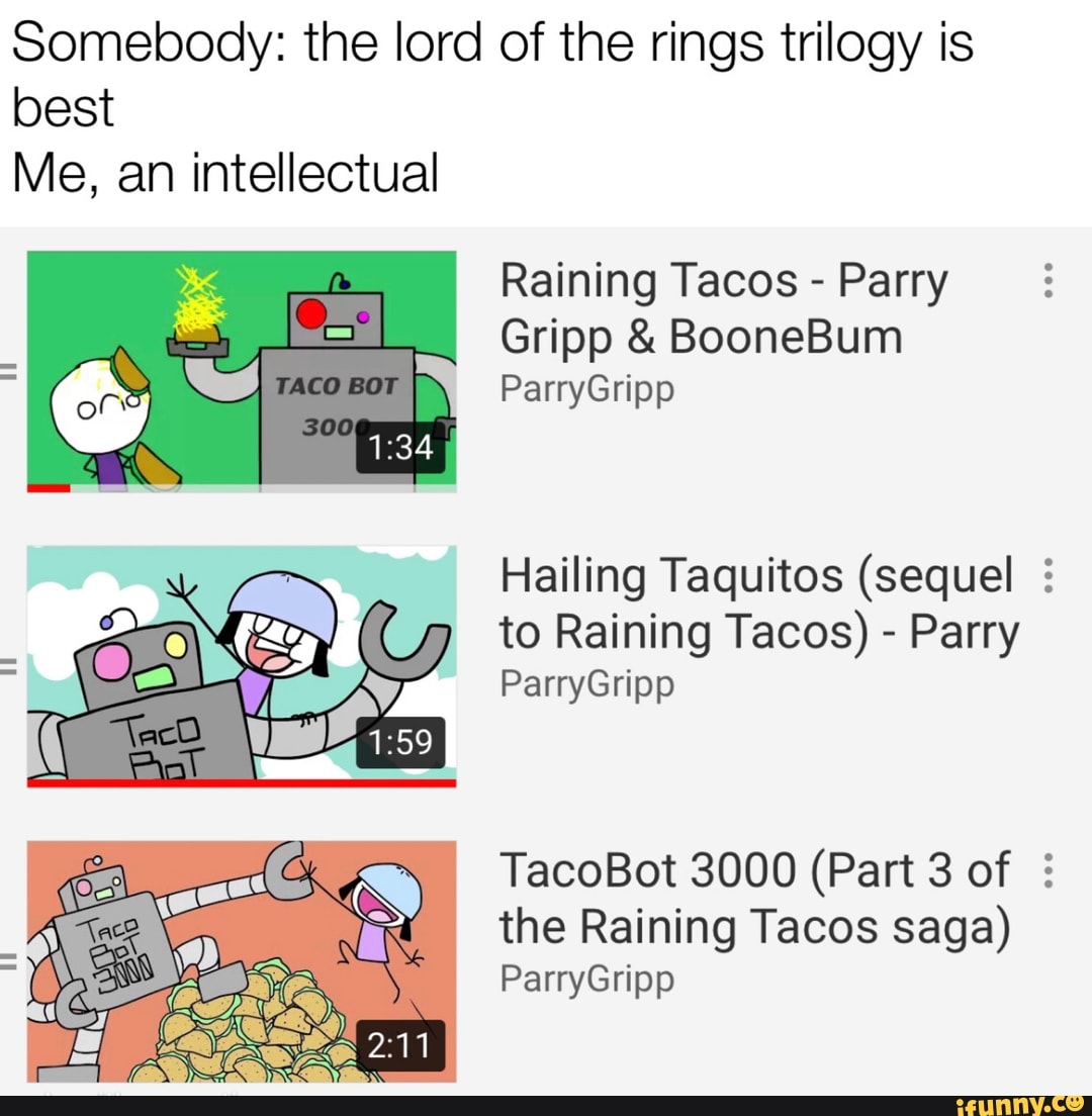 Rainingtacos memes. Best Collection of funny Rainingtacos pictures on  iFunny Brazil