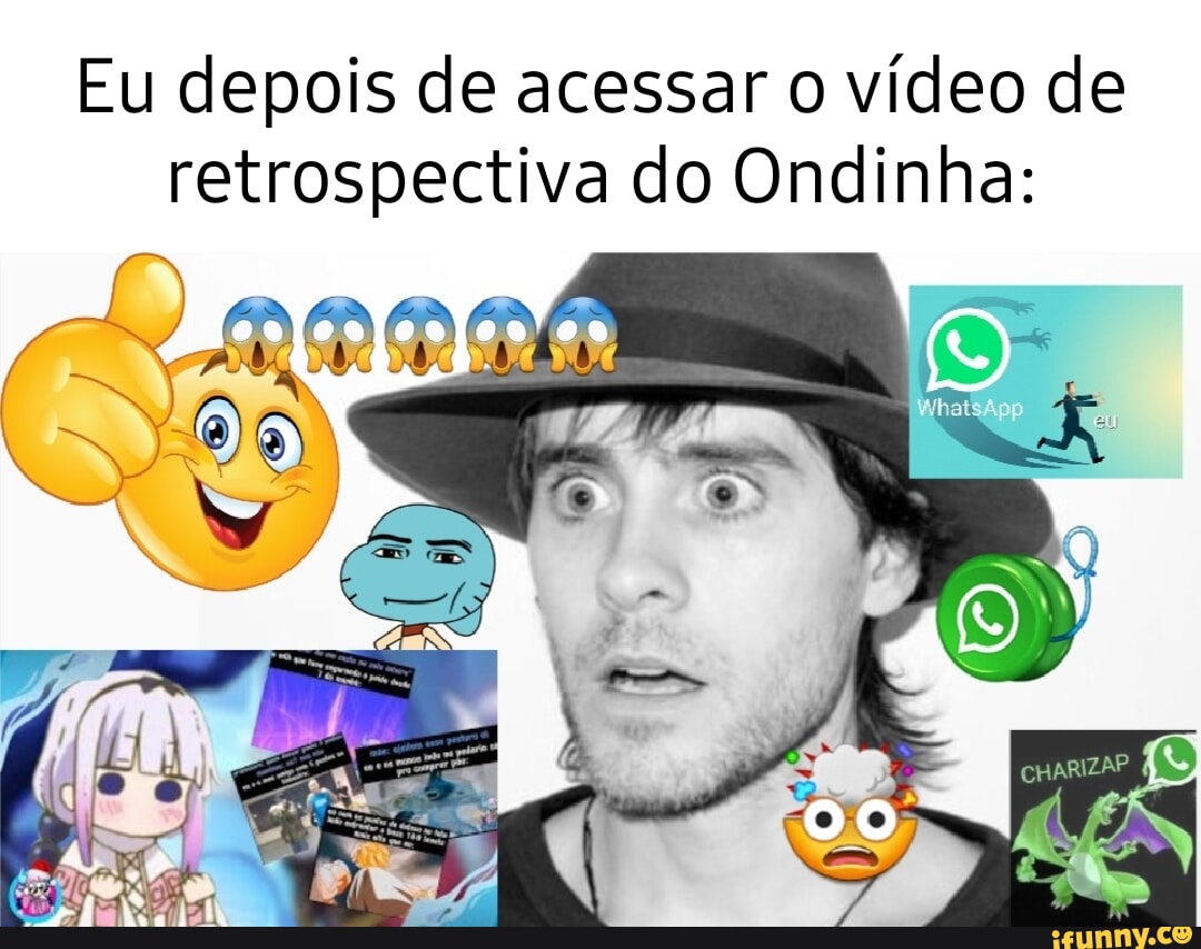 Eu Depois De Acessar O V Deo De Retrospectiva Do Ondinha Ifunny Brazil