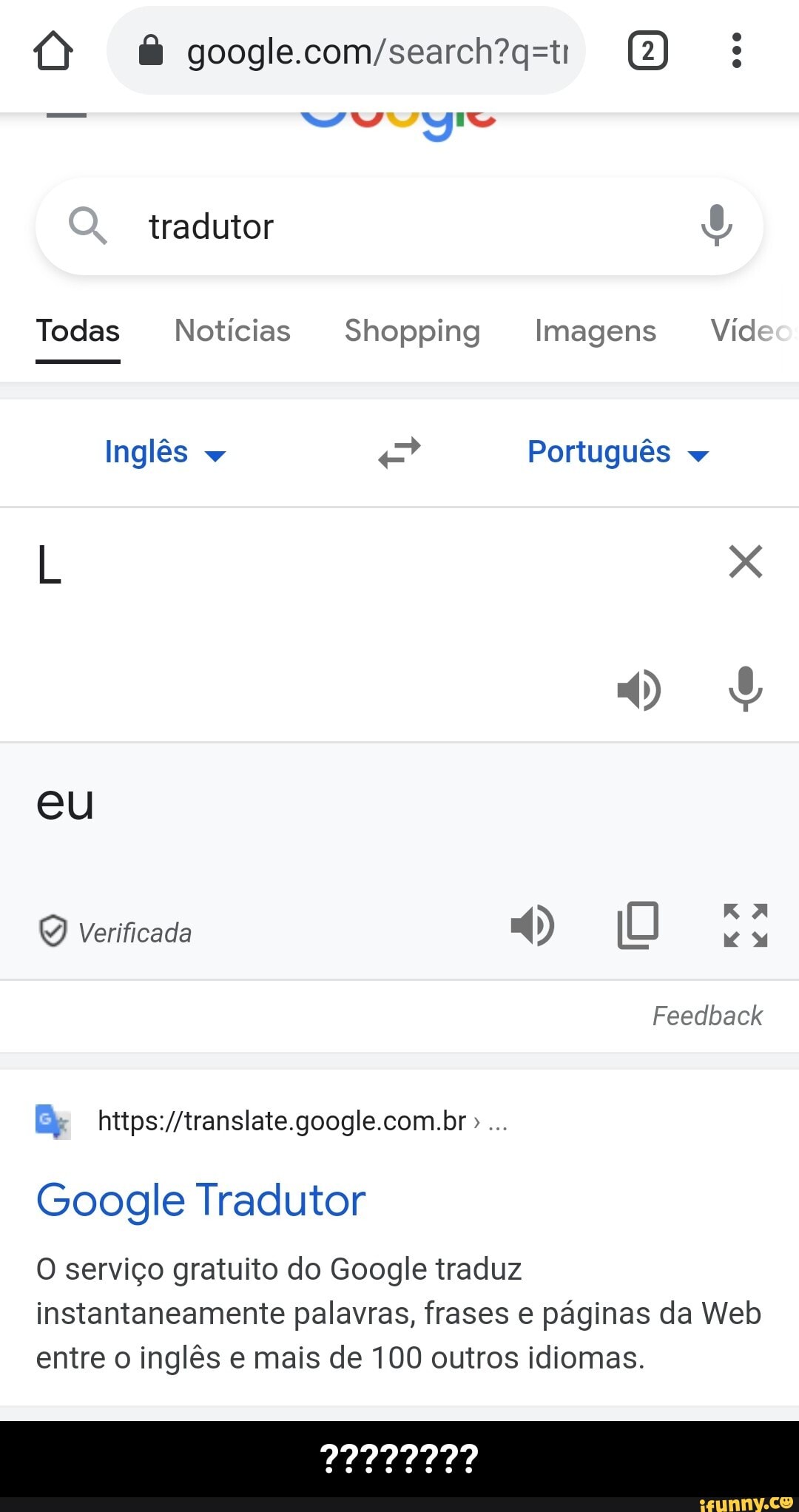 I RELA EU Google O, tradutor U TUDO NOTICIAS IMAGENS MAPAS VÍDEOS Português  eu tenho 11