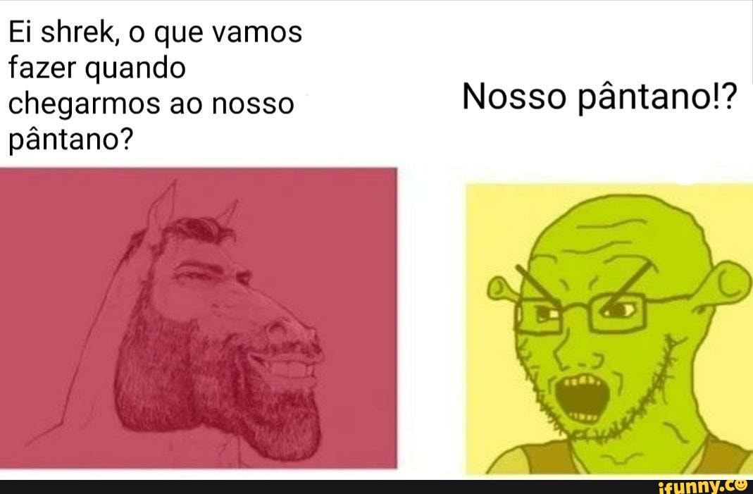 Shrek: é meu pântano Burro: nosso pântano - iFunny Brazil