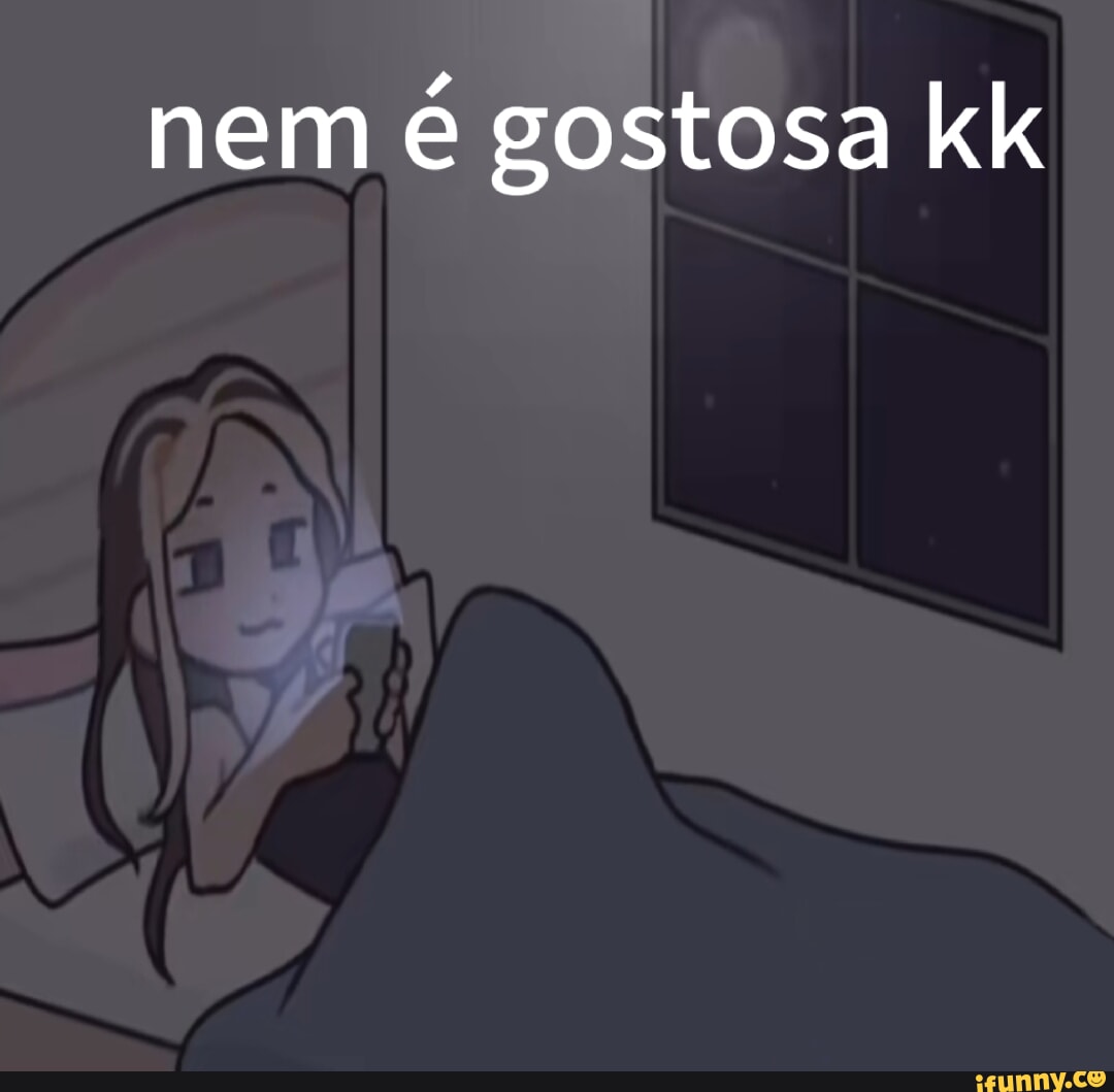 Nem é gostosa kk - iFunny Brazil