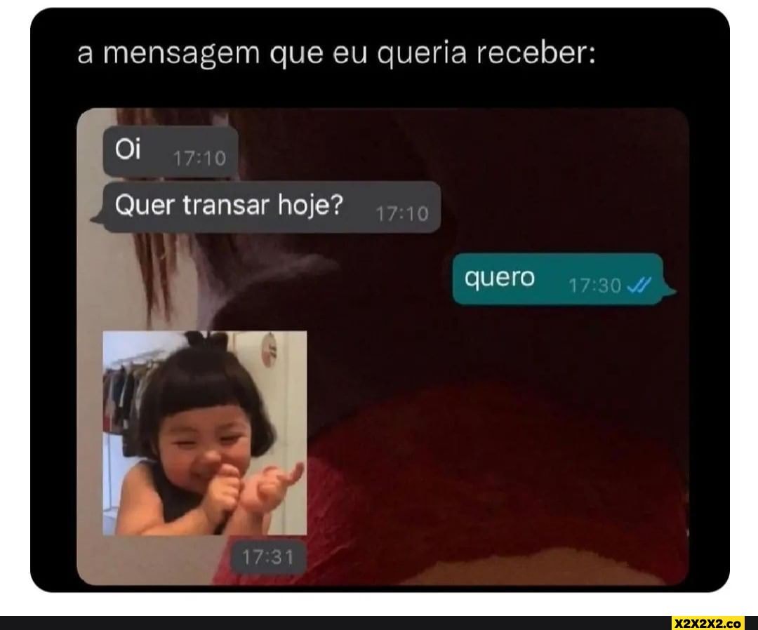 A mensagem que eu queria receber: Quer transar hoje? quero - iFunny Brazil