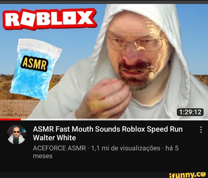 Asmr Fast Mouth Sounds Roblox Speed Run Walter White Aceforce Asmr 1