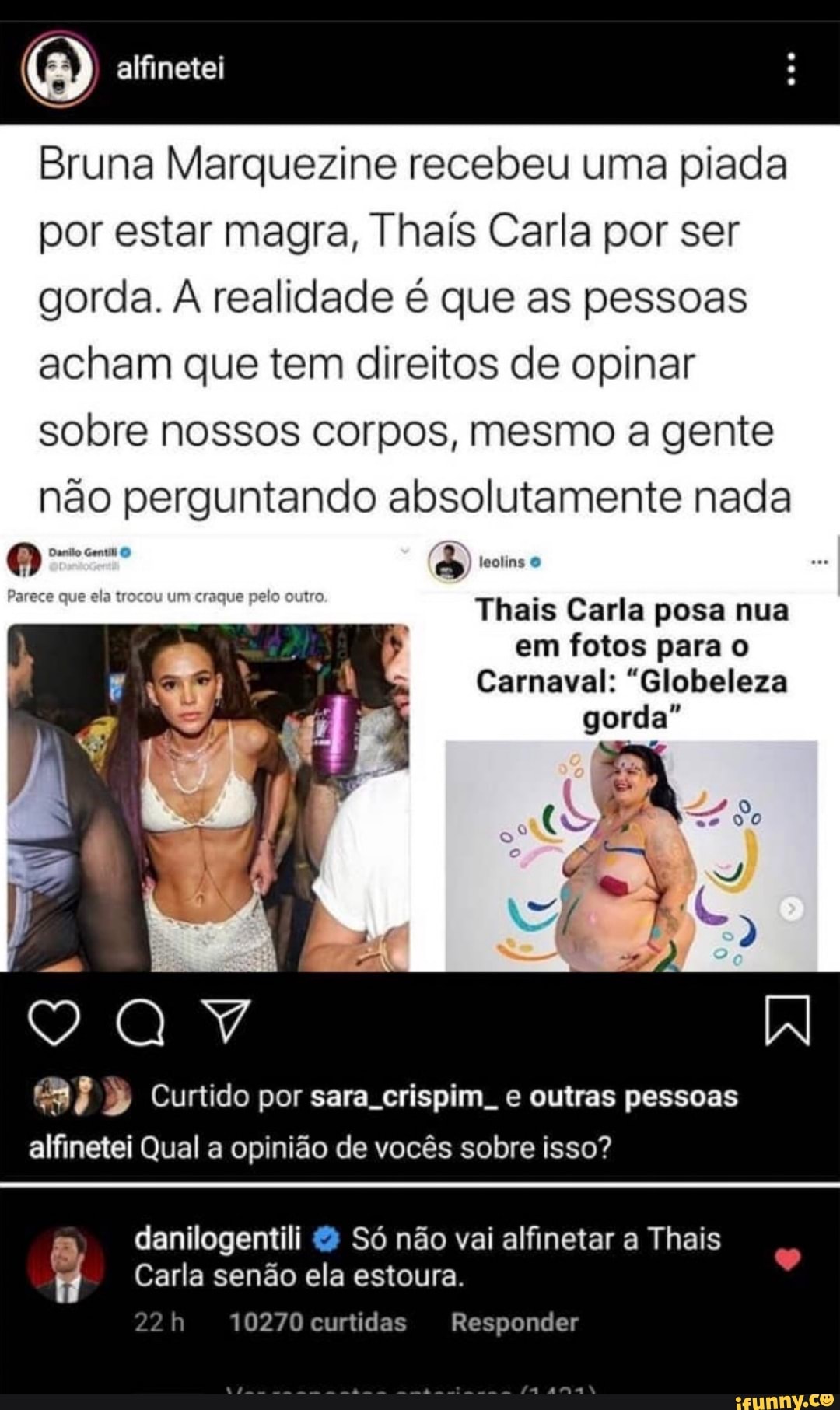 Bruna Marquezine recebeu uma piada por estar magra, Thaís Carla por ser  gorda. A realidade é