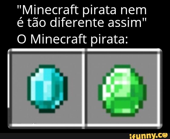 Pra mim toda pessoa que tem/Minecraft pago é assim: - iFunny Brazil