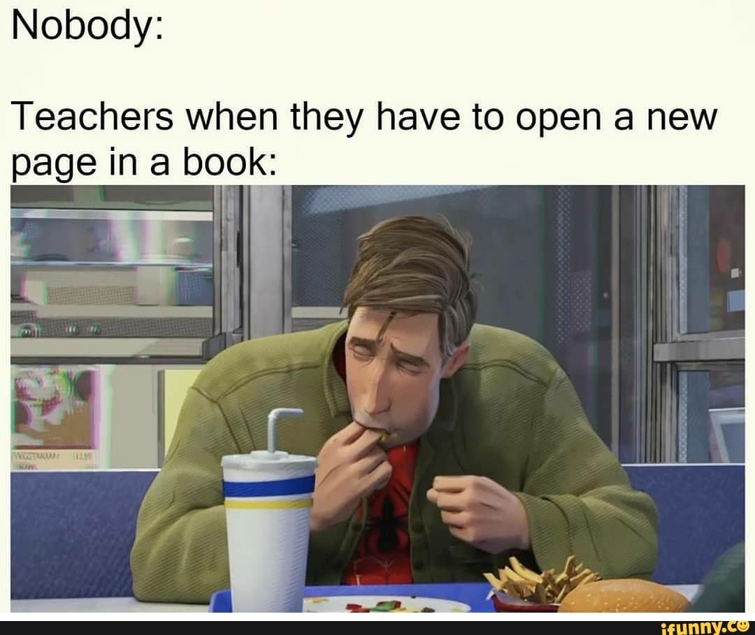 Teachers when they have to open a new page in a book: - iFunny Brazil