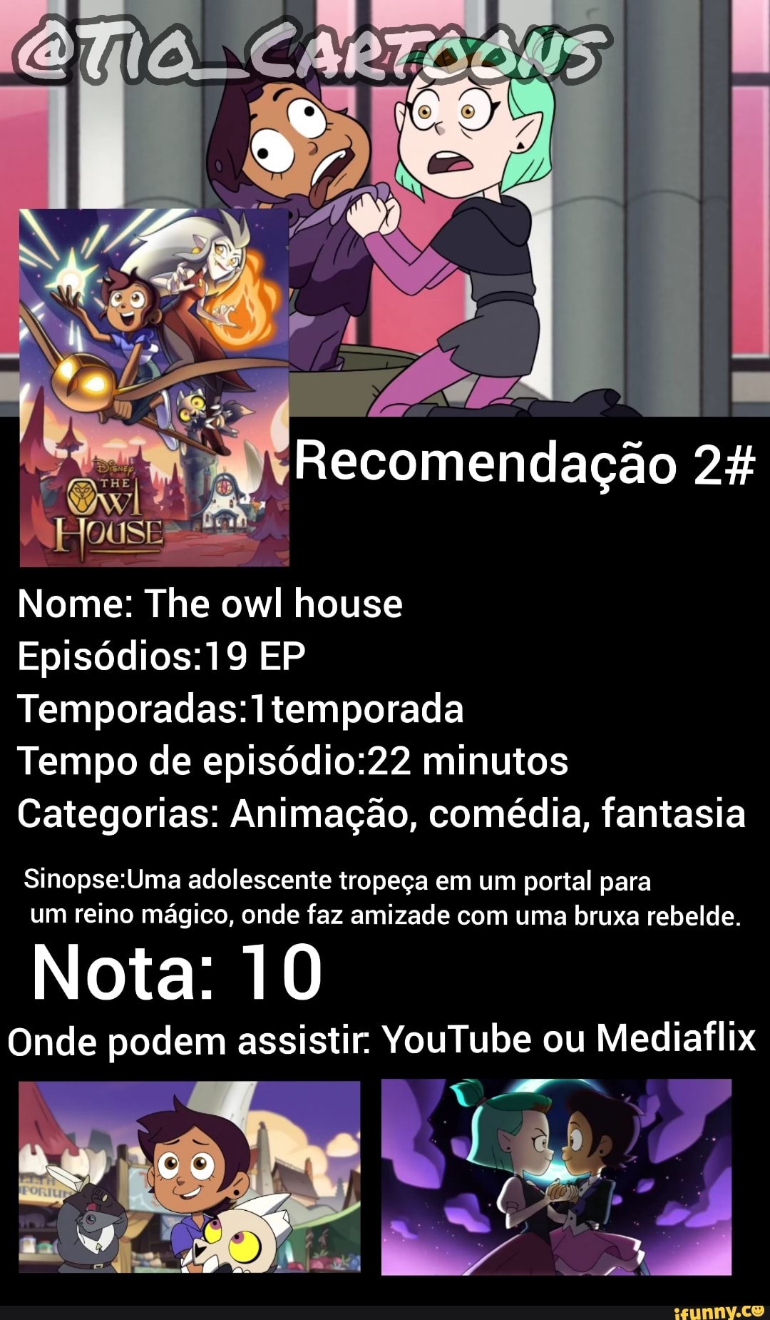 Nome: The owl house Recomendação 2% EP Temporadas: temporada Tempo de  minutos Categorias: Animação, comédia,