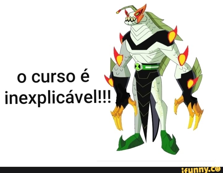 Fodinhas Provavelmen te RUIM RN Tierlist braba de Ben 10 - iFunny