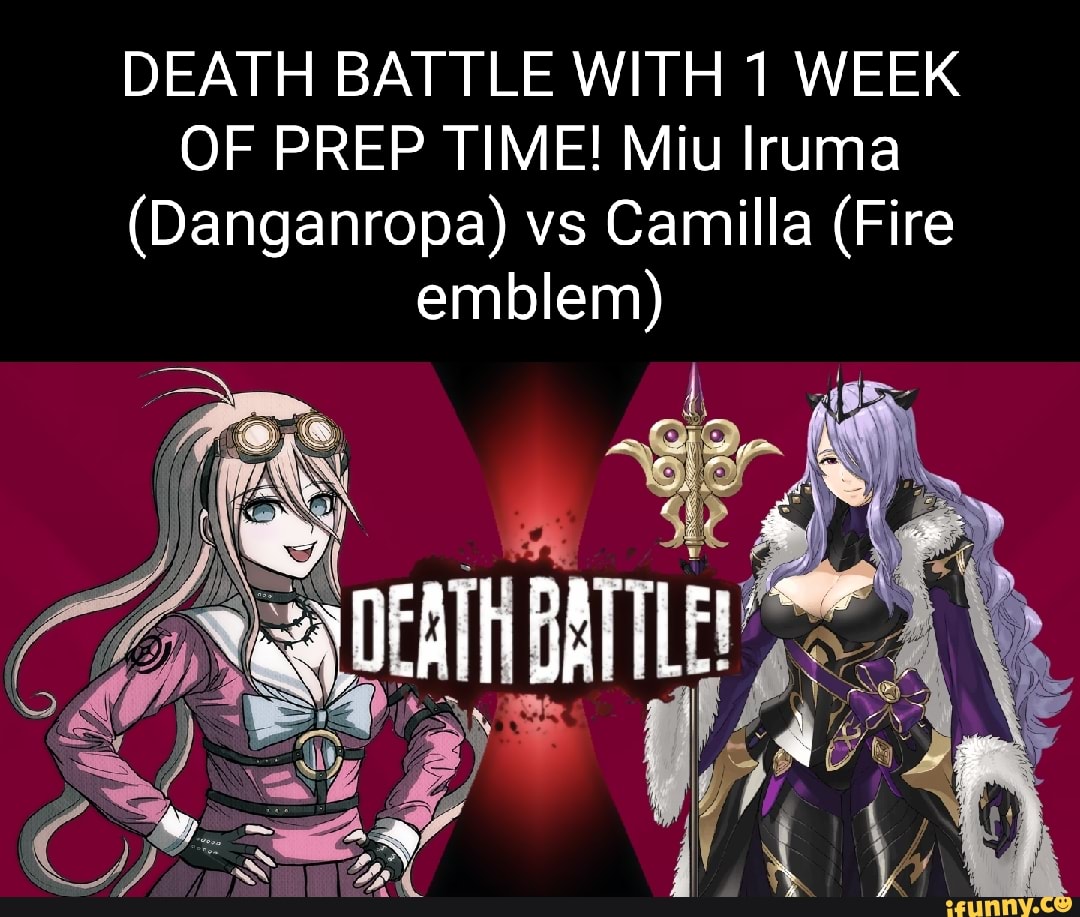 DEATH BATTLE WITH 1 WEEK OF PREP TIME! Miu Iruma (Danganropa) vs Camilla  (Fire emblem) - iFunny Brazil