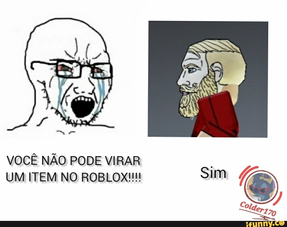 Você não pode termina o meme no roblox posso sim - iFunny Brazil