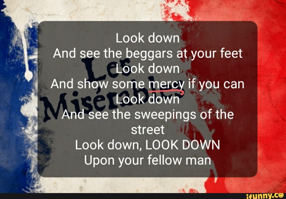 Look Down Beggars Les Miserables