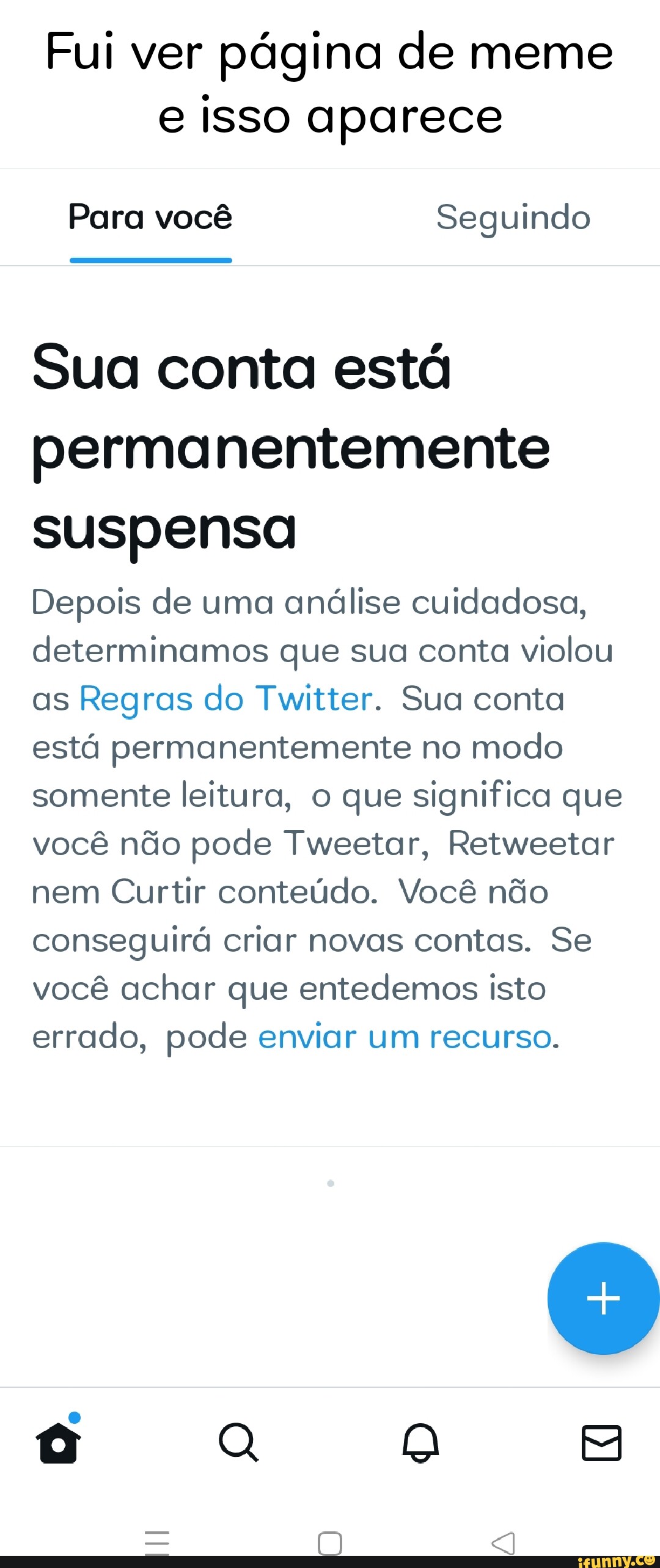 Notificações Todos Verificados Menções Sua conta está permanentemente  suspensa Depois de uma análise cuidadosa, determinamos que