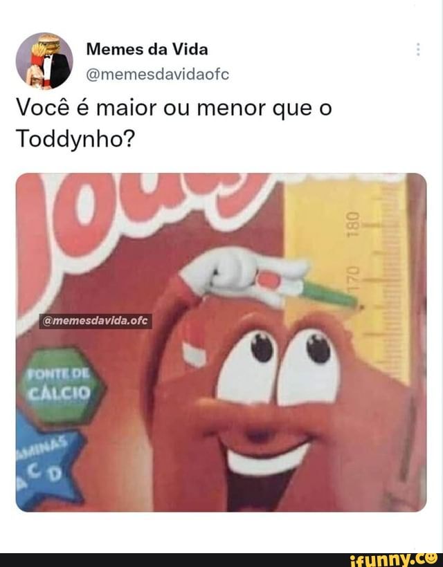 O toddynho é maior que você - iFunny Brazil