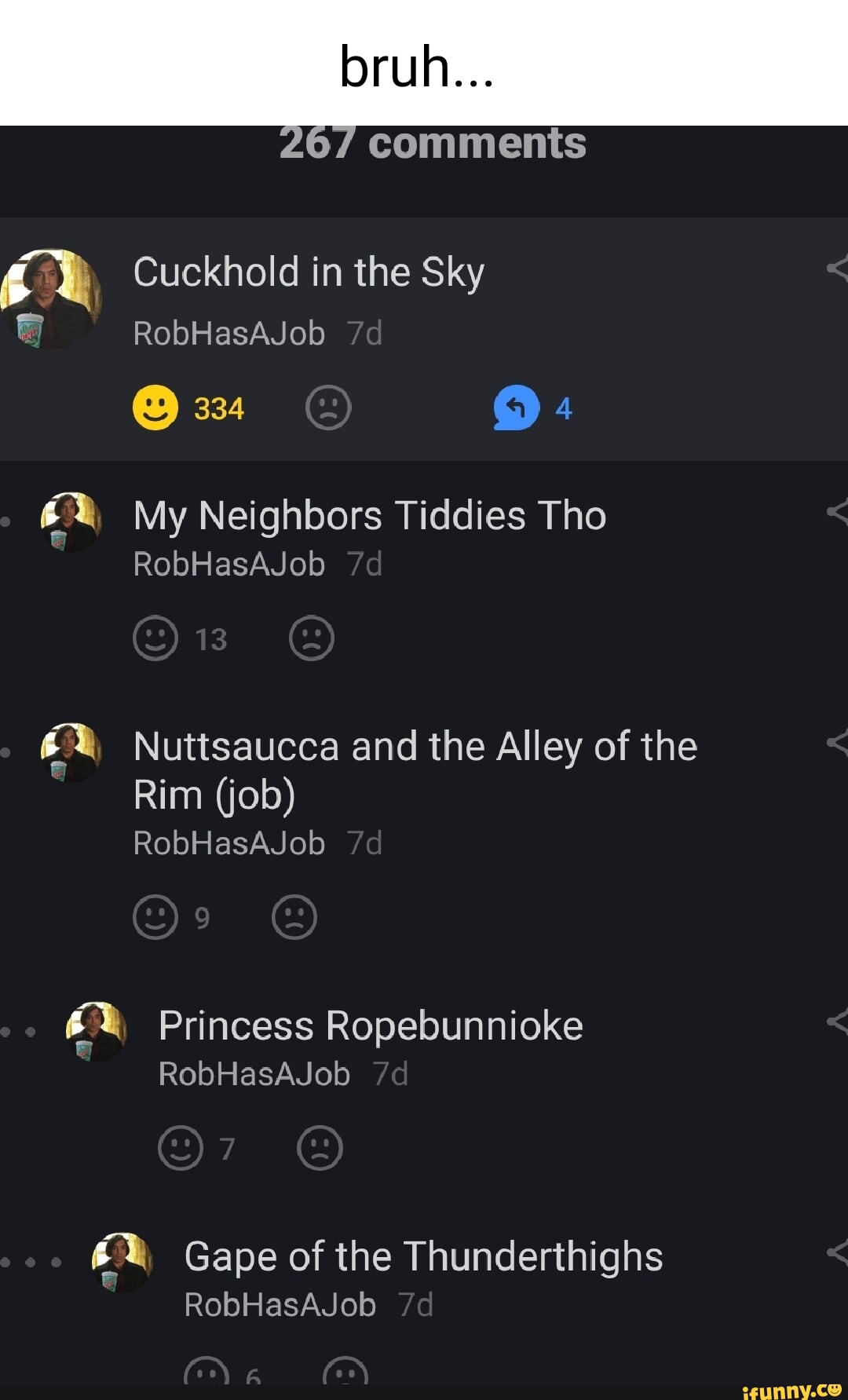 Lorul... comments Cuckhold in the Sky RobHasAJob 334 My Neighbors Tiddies  Tho RobHasAJob Nuttsaucca and the Alley of the Rim (job) RobHasAJob  Princess Ropebunnioke RobHasAJob Gape of the Thunderthighs RobHasAJob -  iFunny Brazil