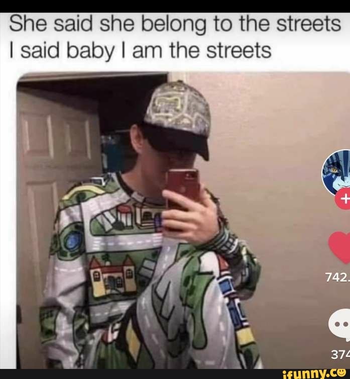 She Belongs to The Streets Meme