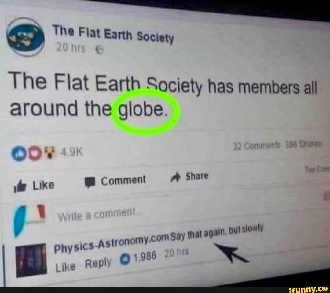 º The Flat Earth Society has members all around the globe. - iFunny Brazil