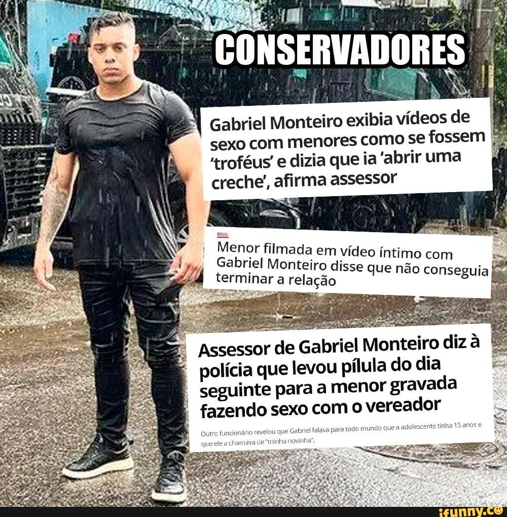 IN NSERVADORES Gabriel Monteiro exibia vídeos de sexo com menores como se  fossem ; 