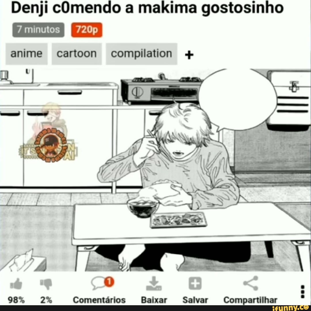 Denji cOmendo a makima gostosinho anime cartoon compilation + disse 98% 2%  Comentários Baixar Salvar Compartilhar - iFunny Brazil