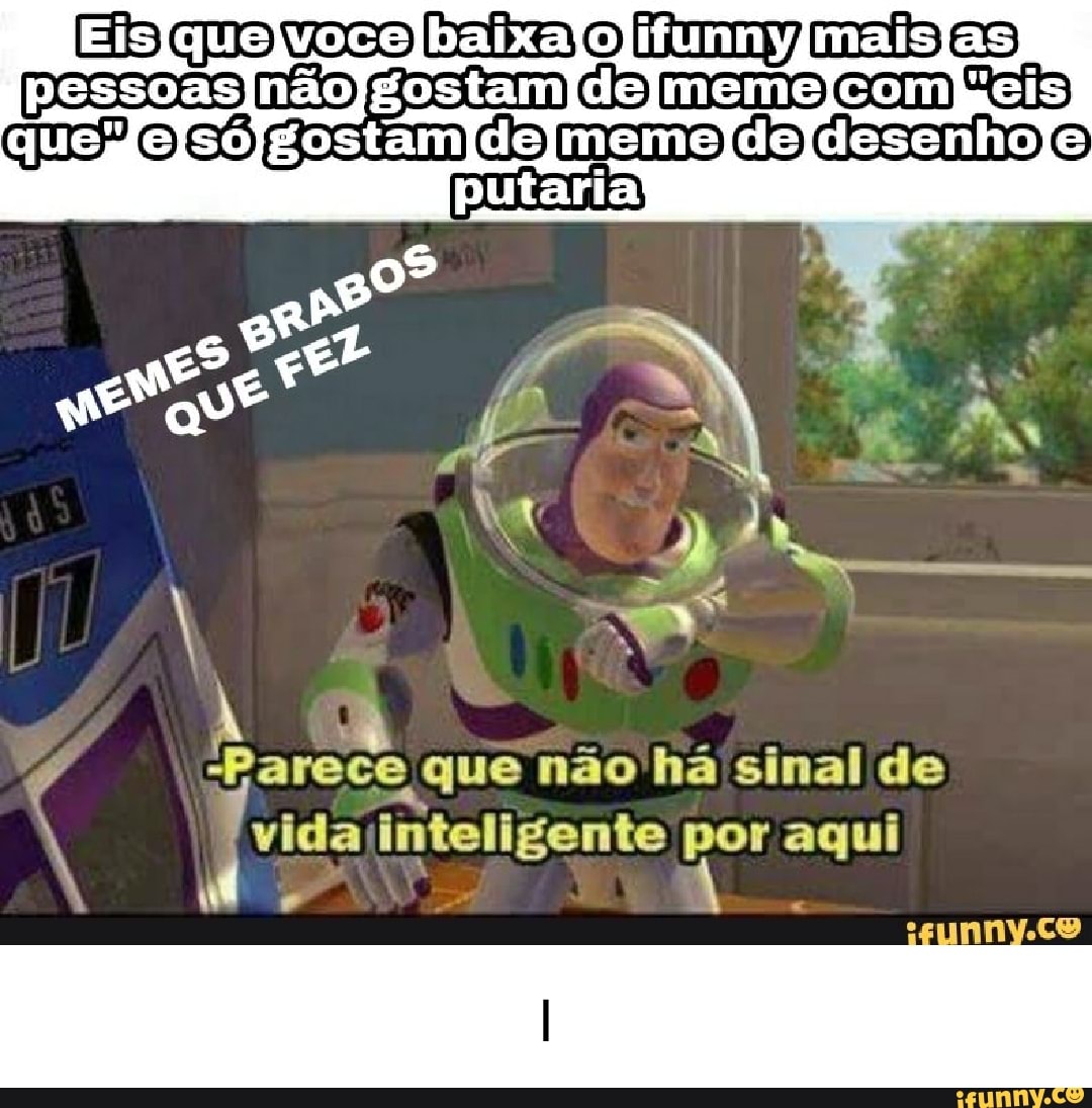 Ifunnyjmais) deldesenho) gostam putaria sé que não ha sinal de inteligente  por aqui - iFunny Brazil