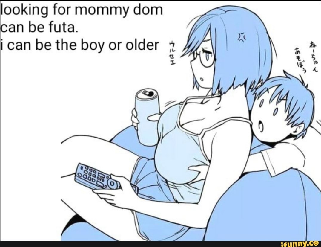 Looking for mommy dom can be futa. i can be the boy or older ,1 - iFunny  Brazil