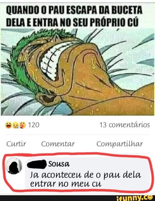 QUANDO O PAU ESCAPA DA BUCETA DELA E NO SEU PRÓPRIO CÚ Curtir Comentar ...