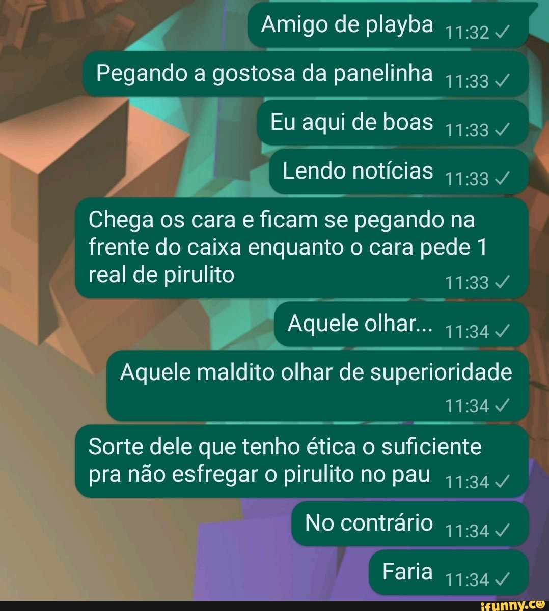 Amigo de playba ,4.32 Pegando a gostosa da panelinha ,,.33 Eu aqui de boas  Lendo notícias ,