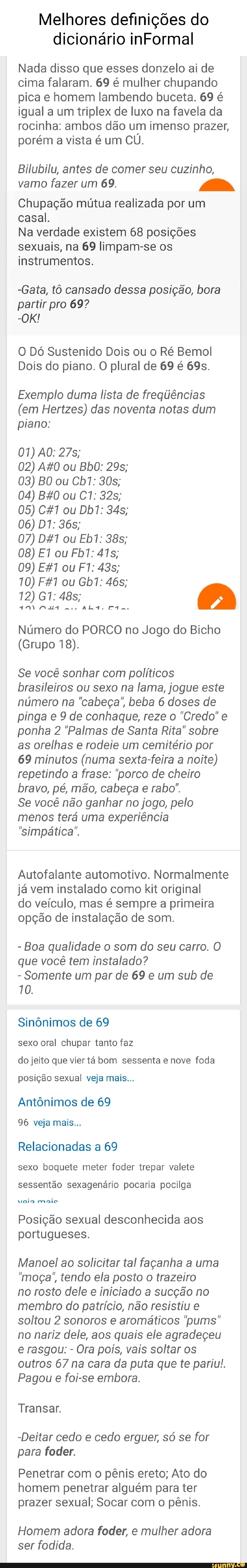 Melhores definições do dicionário inFormal Nada disso que esses donzelo ai  de cima falaram. 69 é