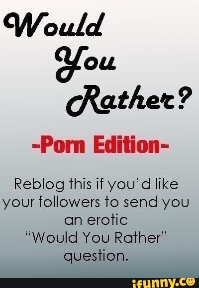 Would You Rather Porn Edition Reblog This If Youd Like Your